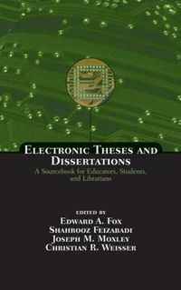 Cover image for Electronic Theses and Dissertations: A Sourcebook for Educators: Students, and Librarians