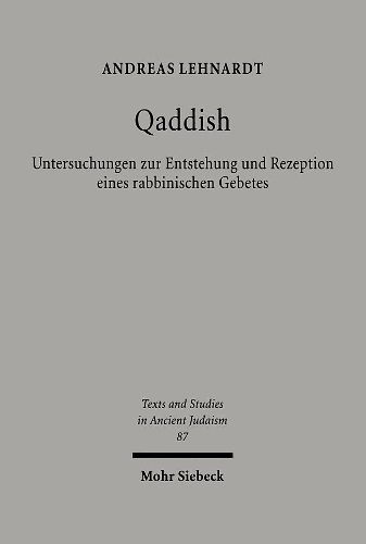 Cover image for Qaddish: Untersuchungen zur Entstehung und Rezeption eines rabbinischen Gebetes