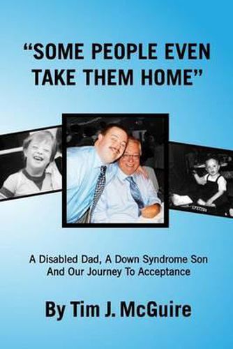 Cover image for Some People Even Take Them Home: A disabled dad, a Down syndrome son and our journey to acceptance