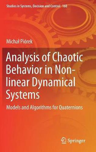 Cover image for Analysis of Chaotic Behavior in Non-linear Dynamical Systems: Models and Algorithms for Quaternions