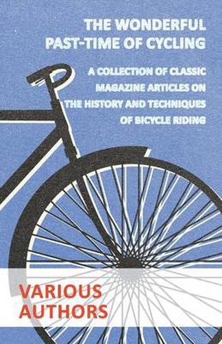 Cover image for The Wonderful Past-Time of Cycling - A Collection of Classic Magazine Articles on the History and Techniques of Bicycle Riding