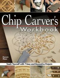Cover image for Chip Carver's Workbook: Teach Yourself with 7 Easy & Decorative Projects