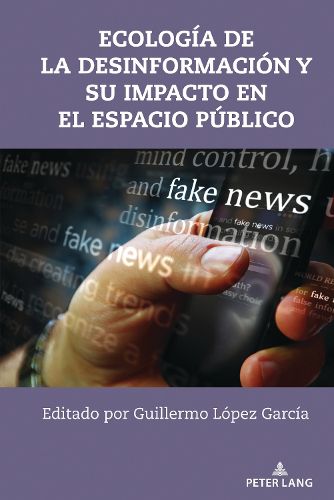 Cover image for Ecologia de la Desinformacion Y Su Impacto En El Espacio Publico
