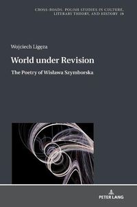 Cover image for World under Revision: The Poetry of Wislawa Szymborska