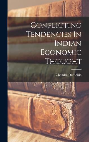 Cover image for Conflicting Tendencies In Indian Economic Thought