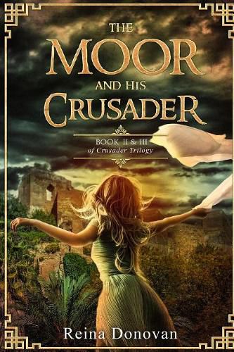 Cover image for The Moor and His Crusader: Book II & III of the Crusader Trilogy