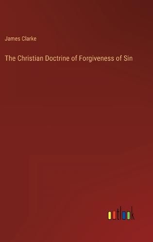 Cover image for The Christian Doctrine of Forgiveness of Sin