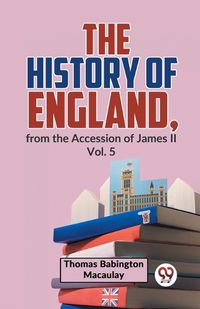 Cover image for The History of England, from the Accession of James Ll