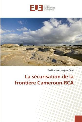 La securisation de la frontiere Cameroun-RCA