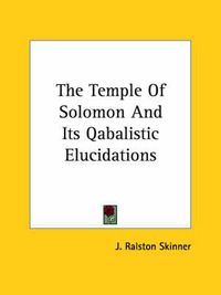 Cover image for The Temple of Solomon and Its Qabalistic Elucidations