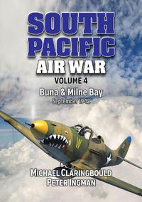 Cover image for South Pacific Air War Volume 4: Buna & Milne Bay June - September 1942