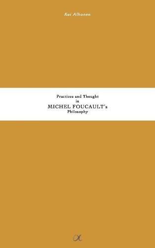 Practices and Thought in Michel Foucault's Philosophy