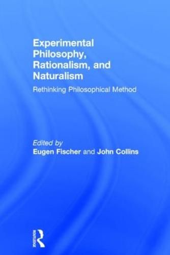 Cover image for Experimental Philosophy, Rationalism, and Naturalism: Rethinking philosophical method