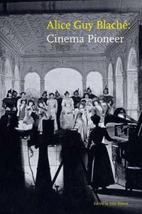 Cover image for Alice Guy Blache: Cinema Pioneer