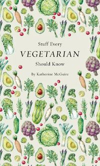 Cover image for Stuff Every Vegetarian Should Know