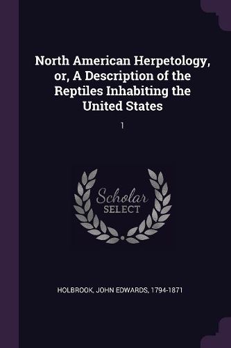 Cover image for North American Herpetology, or, A Description of the Reptiles Inhabiting the United States