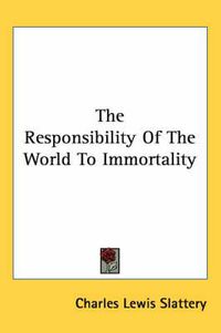 Cover image for The Responsibility of the World to Immortality