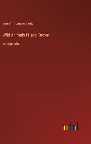 Cover image for Wild Animals I Have Known