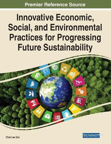 Cover image for Innovative Economic, Social, and Environmental Practices for Progressing Future Sustainability