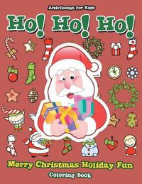 Cover image for Ho! Ho! Ho! Merry Christmas Holiday Fun Coloring Book