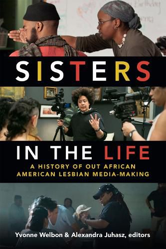 Cover image for Sisters in the Life: A History of Out African American Lesbian Media-Making