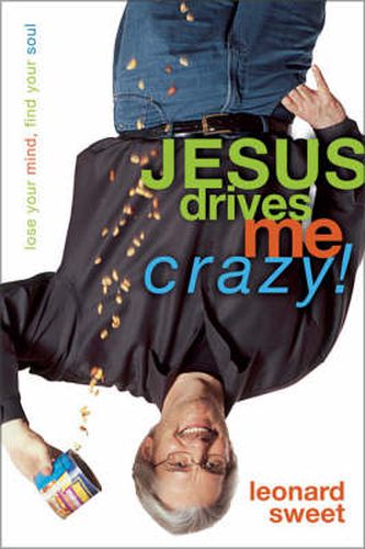 Cover image for Jesus Drives Me Crazy!: Lose Your Mind, Find Your Soul