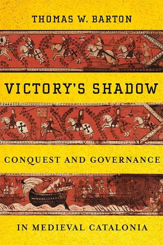 Cover image for Victory's Shadow: Conquest and Governance in Medieval Catalonia
