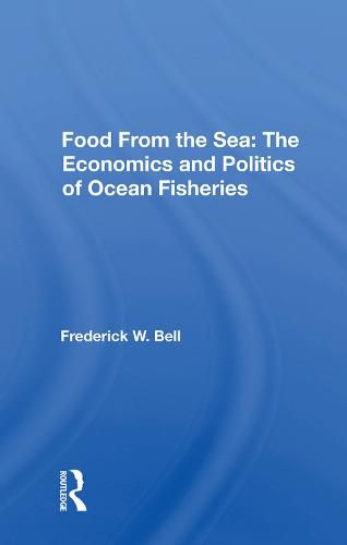 Food From the Sea: The Economics and Politics of Ocean Fisheries: The Economics And Politics Of Ocean Fisheries