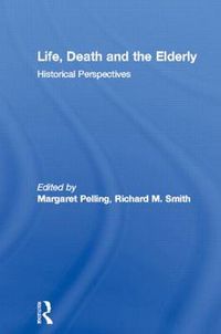 Cover image for Life, Death, and The Elderly: Historical perspectives