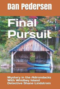 Cover image for Final Pursuit: Mystery in the Adirondacks With Whidbey Island Detective Shane Lindstrom