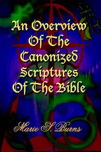 Cover image for An Overview Of The Canonized Scriptures Of The Bible