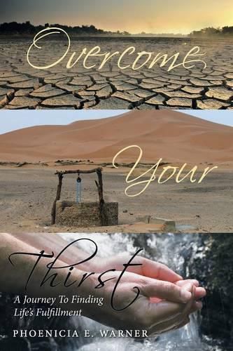 Cover image for Overcome Your Thirst: A Journey To Finding Life's Fulfillment