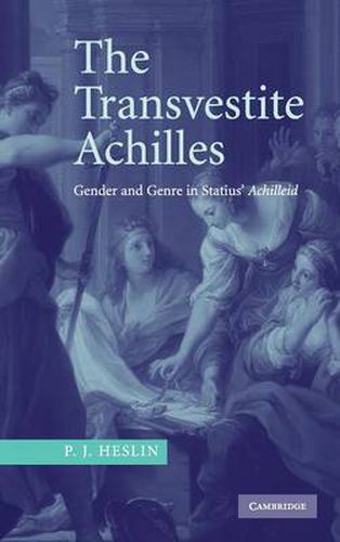 Cover image for The Transvestite Achilles: Gender and Genre in Statius' Achilleid