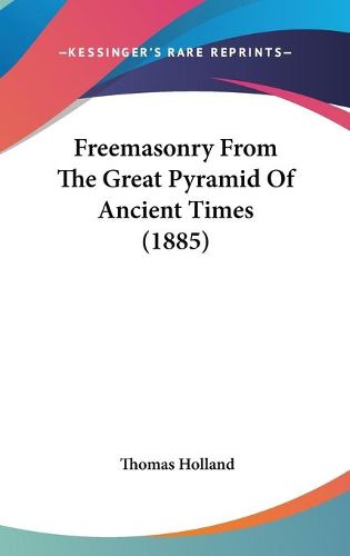 Cover image for Freemasonry from the Great Pyramid of Ancient Times (1885)