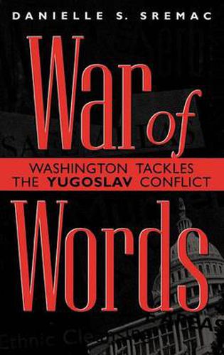 Cover image for War of Words: Washington Tackles the Yugoslav Conflict