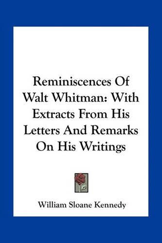 Cover image for Reminiscences of Walt Whitman: With Extracts from His Letters and Remarks on His Writings