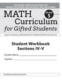 Cover image for Math Curriculum for Gifted Students: Lessons, Activities, and Extensions for Gifted and Advanced Learners, Student Workbooks, Sections IV-V (Set of 5): Grade 5