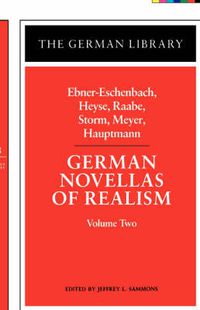 Cover image for German Novellas of Realism: Ebner-Eschenbach, Heyse, Raabe, Storm, Meyer, Hauptmann: Volume Two