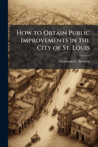 Cover image for How to Obtain Public Improvements in the City of St. Louis