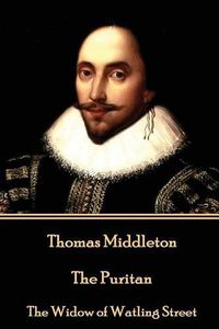 Cover image for Thomas Middleton - The Puritan: The Widow of Watling Street