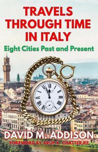 Cover image for Travels Through Time in Italy: Eight Cities Past and Present