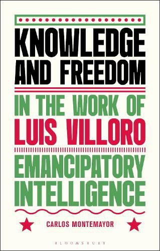 Cover image for Knowledge and Freedom in the Work of Luis Villoro