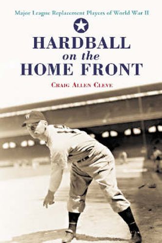 Hardball on the Home Front: Major League Replacement Players of World War II