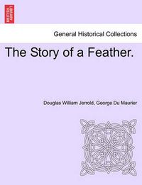 Cover image for The Story of a Feather.