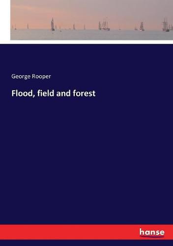 Cover image for Flood, field and forest