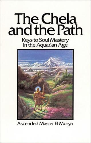 Cover image for The Chela and the Path: Keys to Soul Mastery in the Aquarian Age