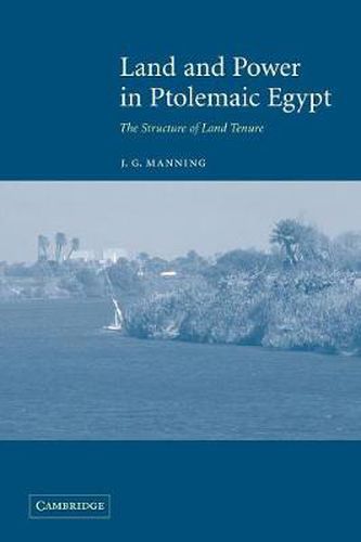 Cover image for Land and Power in Ptolemaic Egypt: The Structure of Land Tenure