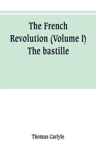 Cover image for The French revolution (Volume I) The bastille