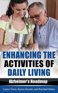 Cover image for Enhancing the Activities of Daily Living: Alzheimer's Roadmap