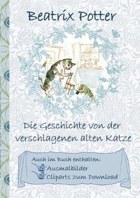Cover image for Die Geschichte von der verschlagenen alten Katze (inklusive Ausmalbilder und Cliparts zum Download): Deutsche Erstveroeffentlichung: The Sly Old Cat